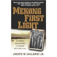 Mekong First Light An Infantry Platoon Leader in Vietnam