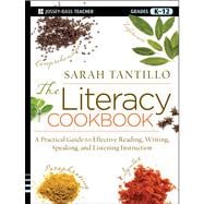 The Literacy Cookbook A Practical Guide to Effective Reading, Writing, Speaking, and Listening Instruction