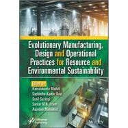 Evolutionary Manufacturing, Design and Operational Practices for Resource and Environmental Sustainability