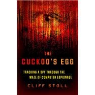 The Cuckoo's Egg Tracking a Spy Through the Maze of Computer Espionage