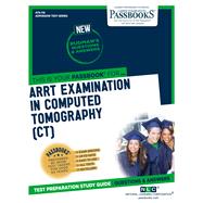 ARRT Examination In Computed Tomography (CT) (ATS-116) Passbooks Study Guide
