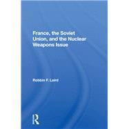 France, the Soviet Union, and the Nuclear Weapons Issue