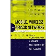 Mobile, Wireless, and Sensor Networks Technology, Applications, and Future Directions