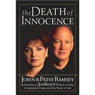 Death of Innocence : The Untold Story of Jon Benet's Murder and the Investigation That Failed Us All
