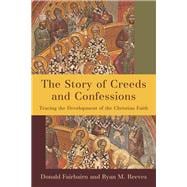 The Story of Creeds and Confessions