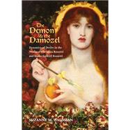 The Demon & the Damozel: Dynamics of Desire in the Works of Christina Rossetti and Dante Gabriel Rossetti