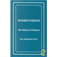 Women's Roots : The History of Women in Western Civilization