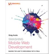 Smashing Mobile Web Development : Going Mobile with HTML5, CSS3 and JavaScript