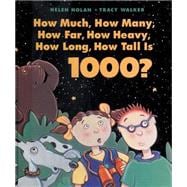 How Much, How Many, How Far, How Heavy, How Long, How Tall Is 1000?