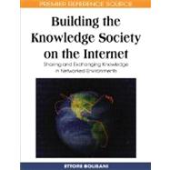 Building the Knowledge Society on the Internet: Sharing and Exchanging Knowledge in Networked Environments