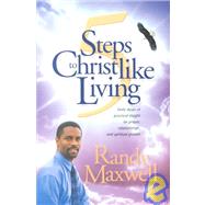 5 Steps to Christlike Living: Daily Doses of Practical Insight on Prayer, Relationships, and Spiritual Growth