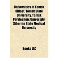 Universities in Tomsk Oblast : Tomsk State University, Tomsk Polytechnic University, Siberian State Medical University