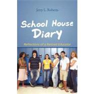 School House Diary : Reflections of a Retired Educator