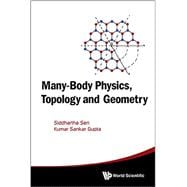 Many-body Physics, Topology and Geometry