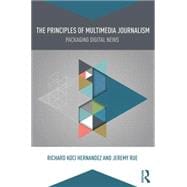 The Principles of Multimedia Journalism: Packaging Digital News