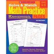 Solve & Match Math Practice Pages 50+ Motivating, Self-Checking Activities That Help Kids Review and Master Essential Math Skills