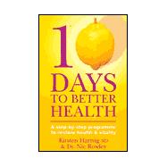 10 Days to Better Health : A Step-by-Step Naturopathic Guide to Relieve Stress and Increase Vitality