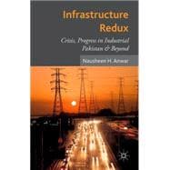 Infrastructure Redux Crisis, Progress in Industrial Pakistan & Beyond