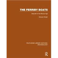 The Ferriby Boats: Seacraft of the Bronze Age