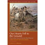 Our Hearts Fell to the Ground Plains Indian Views of How the West Was Lost