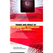 Trends and Impact of Information Technology in Libraries A Quality Paradigm of Excellence