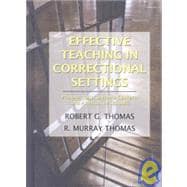 Effective Teaching in Correctional Settings : Prisons, Jails, Juvenile Centers, and Alternative Schools