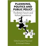 Planning, Politics and Public Policy: The British, French and Italian Experience