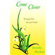 Come Closer: Messages from the God Within