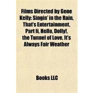 Films Directed by Gene Kelly : Singin' in the Rain, That's Entertainment, Part Ii, Hello, Dolly!, the Tunnel of Love, It's Always Fair Weather