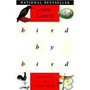 Bird by Bird: Some Instructions on Writing and Life