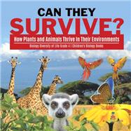Can They Survive? : How Plants and Animals Thrive In Their Environments | Biology Diversity of Life Grade 4 | Children's Biology Books