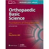 Orthopaedic Basic Science: Fifth Edition: Print + Ebook Foundations of Clinical Practice 5