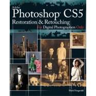 Photoshop CS5 : Restoration and Retouching for Digital Photographers Only