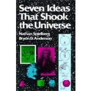 Seven Ideas that Shook the Universe