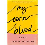 My Own Blood A Memoir