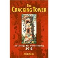 The Cracking Tower A Strategy for Transcending 2012