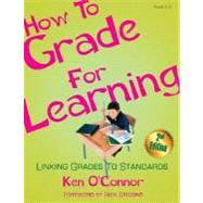 How to Grade for Learning : Linking Grades to Standards