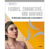 Figures, Characters and Avatars: The Official Guide to Using DAZ Studio to Create Beautiful Art