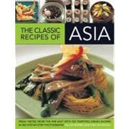 The Classic Recipes of Asia Fresh Tastes From the Far East