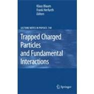 Trapped Charged Particles and Fundamental Interactions