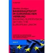 Bankenaufsicht im Europäischen Verbund : Schriften zum Europäischen und Internationalen Privat-, Bank- und Wirtschaftsrecht
