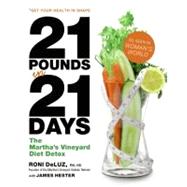 21 Pounds in 21 Days : The Martha's Vineyard Diet Detox
