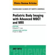 Pediatric Body Imaging With Advanced MDCT and MRI
