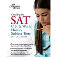 Cracking the SAT U.S. & World History Subject Tests, 2011-2012 Edition