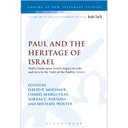 Paul and the Heritage of Israel Paul's Claim upon Israel's Legacy in Luke and Acts in the Light of the Pauline Letters