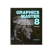 Graphics Master Eight : The One-Volume Library and Workbook of Planning Aids, Reference Guides and Graphic Tools for the Design, Estimating, Preparation and Production of Typography, Prepress Imaging, Printing, Print Advertising and Internet Publishing