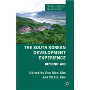 The South Korean Development Experience Beyond Aid