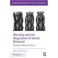 Morality and the Regulation of Social Behavior: Groups as Moral Anchors