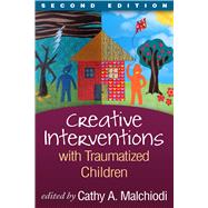 Creative Interventions with Traumatized Children, Second Edition,9781462518166