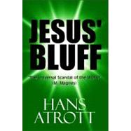 Jesus' Bluff : The Universal Scandal of the World (M. Magnes)